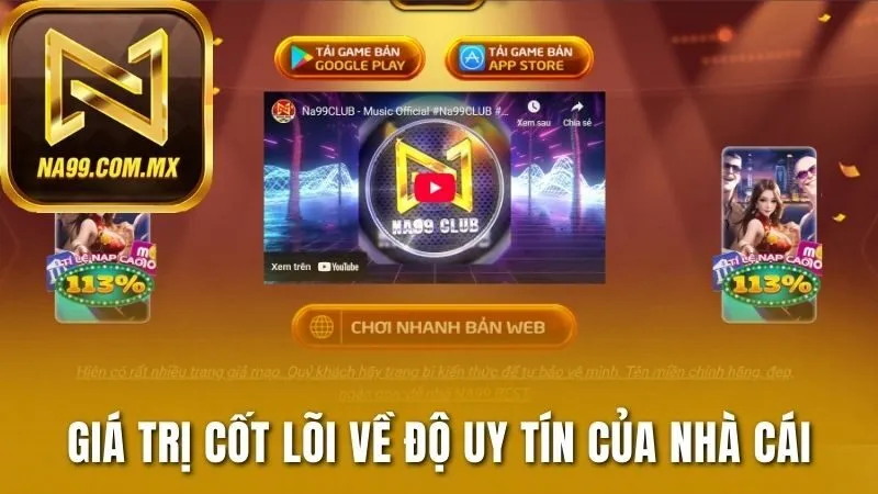 Quyền Riêng Tư Na99 - Cam Kết Bảo Vệ Dữ Liệu Người Dùng 1 Giá trị cốt lõi về độ uy tín của cổng game