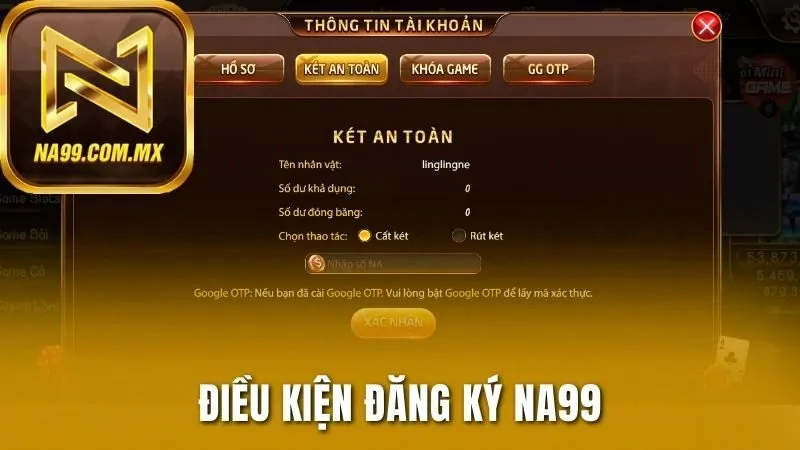 Đăng ký Na99 - Chinh Phục Sân Chơi Đẳng Cấp Hàng Đầu 2025 1 Tuân thủ điều kiện để đăng ký Na99 nhanh chóng